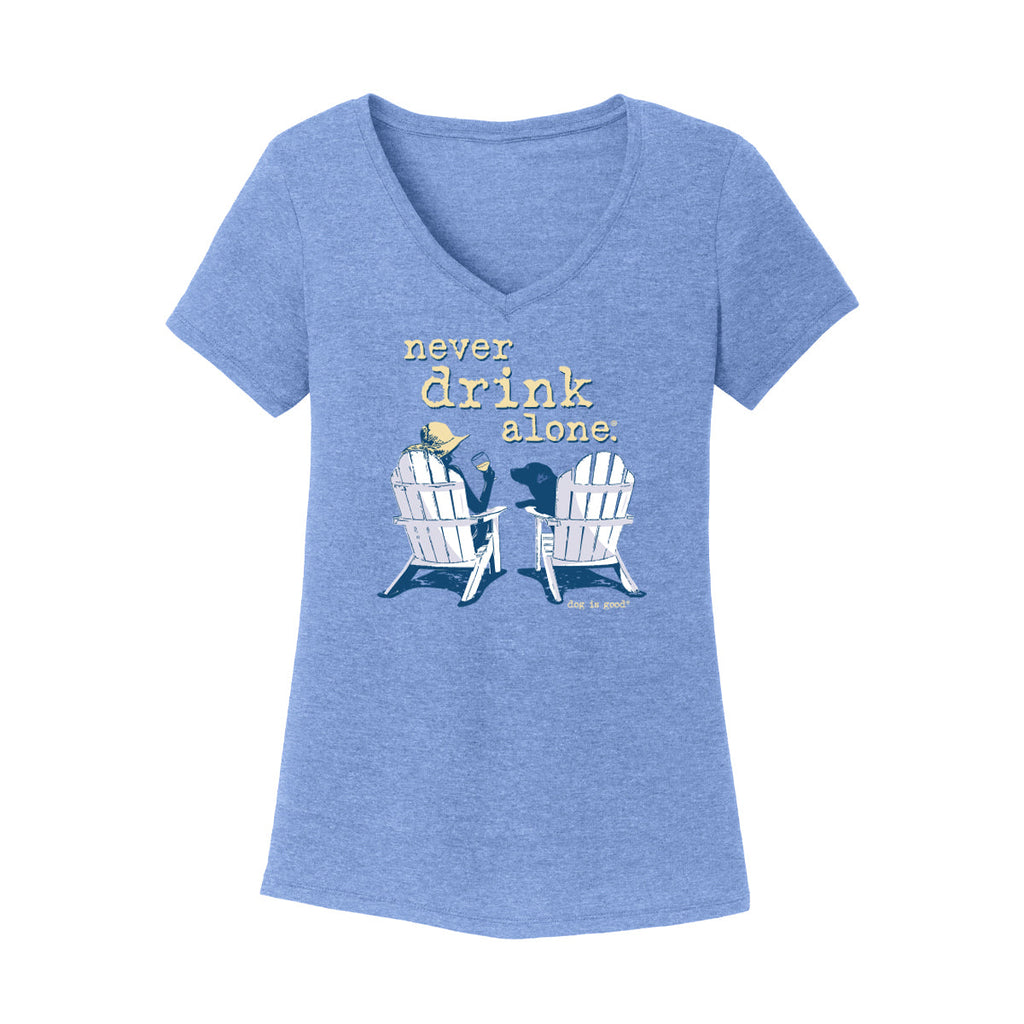 Never Drink Alone Women's T-Shirt